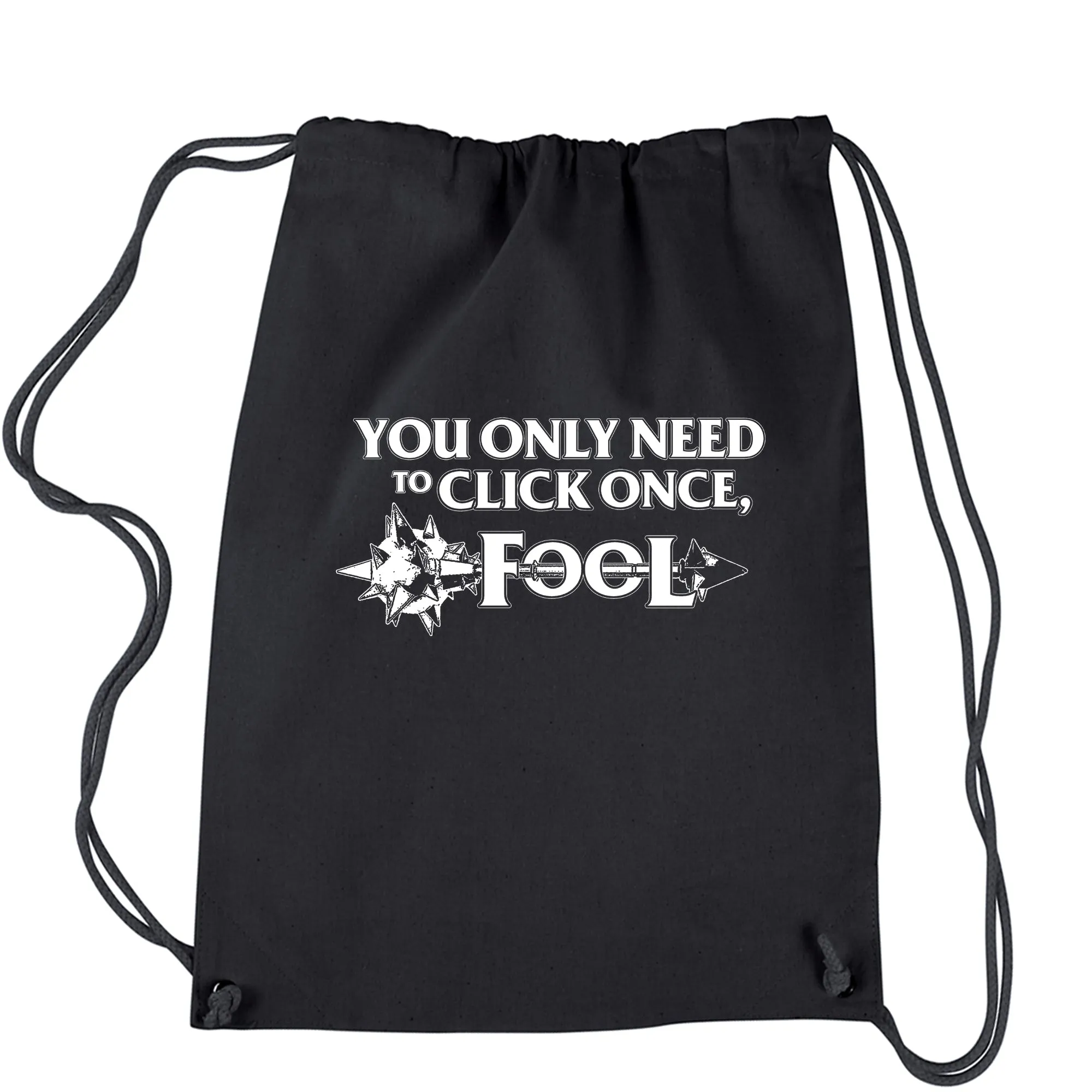 Only Click Once Fool League Champion Mord Quote Drawstring Backpack